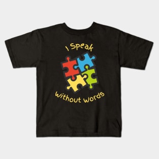 I Speak Without Words - Autism Awareness Kids T-Shirt